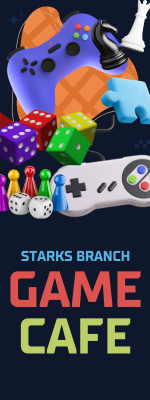 Graphic promoting the Starks Branch Game Café.