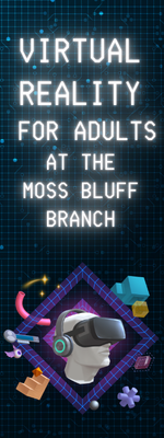 Graphic promoting virtual reality for adults at the Moss Bluff Branch.